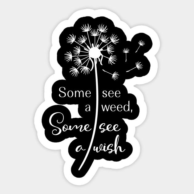 Dandelion Some See a Weed Some See a Wish Making a Wish Make a Wish Sticker by StacysCellar